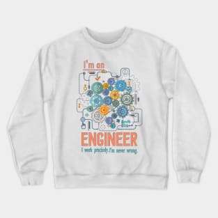 Engineer t-shirt  I work precisely  Engineer t shirt Crewneck Sweatshirt